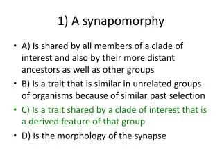1) A synapomorphy