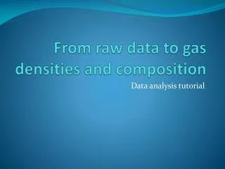 From raw data to gas densities and composition