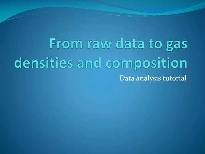 from raw data to gas densities and composition
