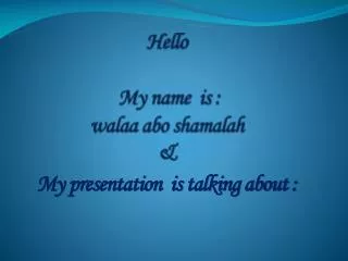 Hello My name is : walaa abo shamalah &amp;