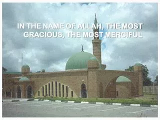 IN THE NAME OF ALLAH, THE MOST GRACIOUS, THE MOST MERCIFUL