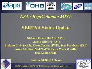 ESA / BepiColombo MPO: SERENA Status Update Stefano Orsini ( INAF/IAPS),