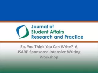 So, You Think You Can Write? A JSARP Sponsored Intensive Writing Workshop