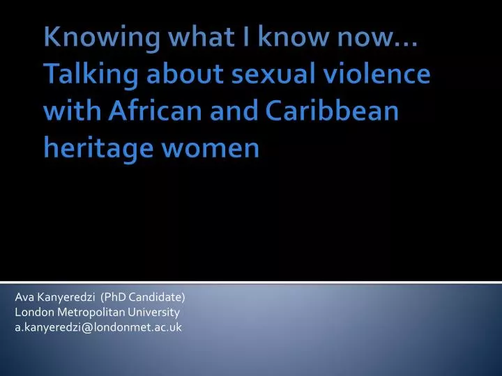 knowing what i know now talking about sexual violence with african and caribbean heritage women