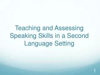 Teaching and Assessing Speaking Skills i n a Second Language Setting