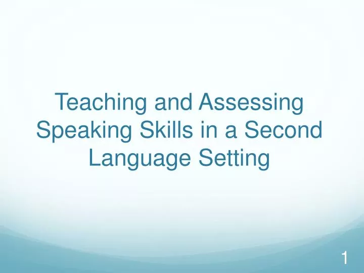 teaching and assessing speaking skills i n a second language setting