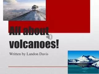 All about volcanoes!