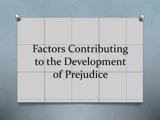 Factors Contributing to the Development of Prejudice