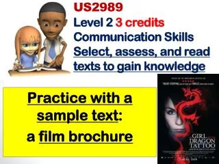 US2989 Level 2 3 credits Communication Skills Select , assess, and read texts to gain knowledge