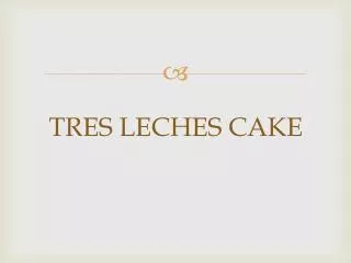 TRES LECHES CAKE