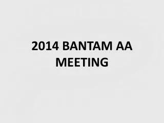 2014 BANTAM AA MEETING