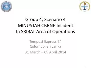 Group 4, Scenario 4 MINUSTAH CBRNE Incident In SRIBAT Area of Operations