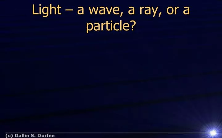 light a wave a ray or a particle
