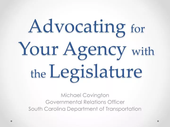 advocating for your agency with the legislature