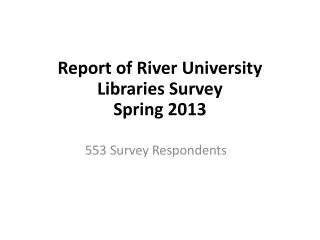Report of River University Libraries Survey Spring 2013