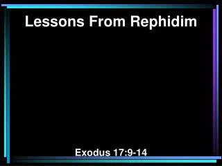 Lessons From Rephidim Exodus 17:9-14