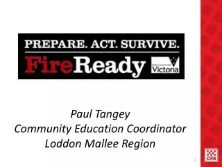 Paul Tangey Community Education Coordinator Loddon Mallee Region