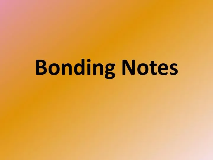 bonding notes