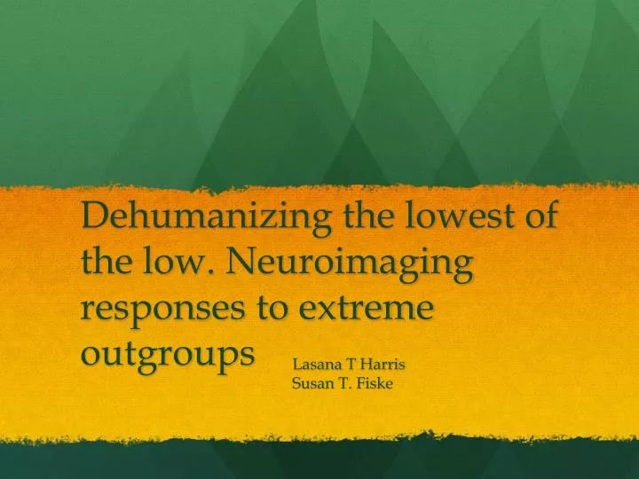 dehumanizing the lowest of the low neuroimaging responses to extreme outgroups
