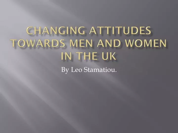 changing attitudes towards men and w omen in the uk