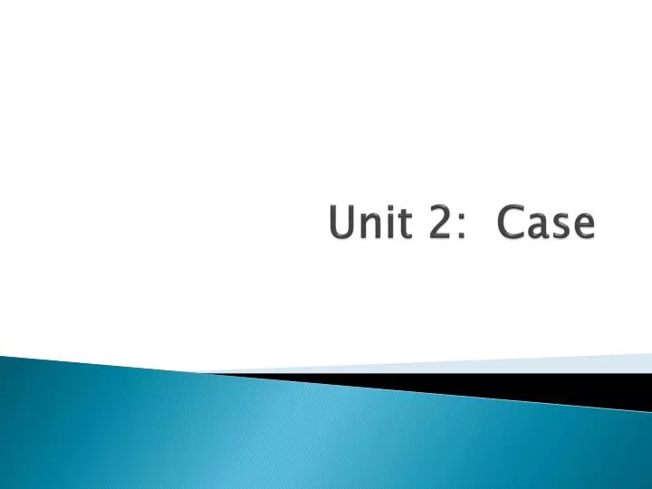 unit 2 case