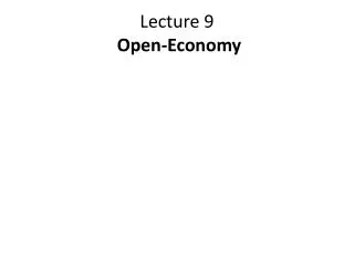 Lecture 9 Open-Economy