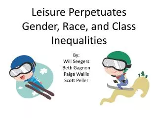Leisure Perpetuates Gender, Race, and Class Inequalities