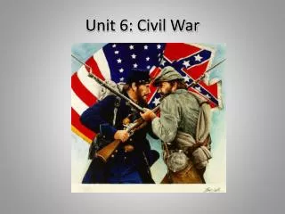 Unit 6: Civil War