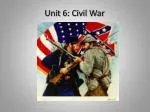 Unit 6: Civil War - slide 1