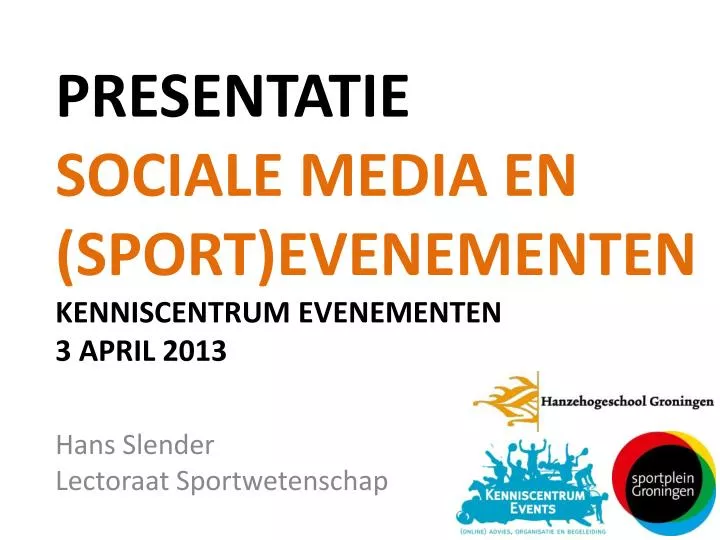 presentatie sociale media en sport evenementen kenniscentrum evenementen 3 april 2013