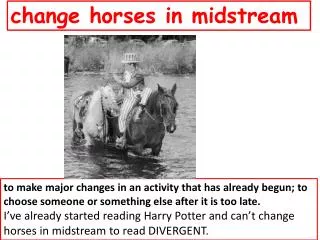 change horses in midstream