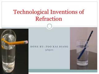 Technological Inventions of Refraction