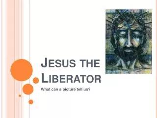 Jesus the Liberator