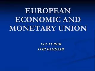EUROPEAN ECONOMIC AND MONETARY UNION