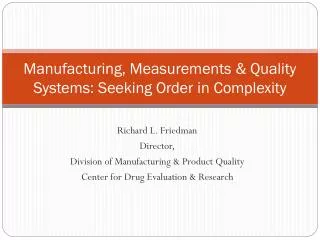 Manufacturing, Measurements &amp; Quality Systems: Seeking Order in Complexity