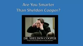Are You Smarter Than Sheldon Cooper?
