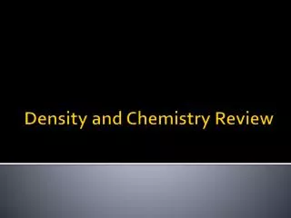 Density and Chemistry Review