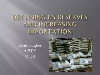 Declining US Reserves and Increasing Importation