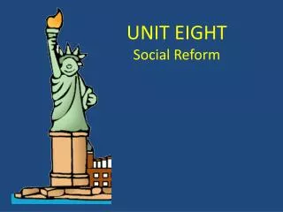 UNIT EIGHT Social Reform