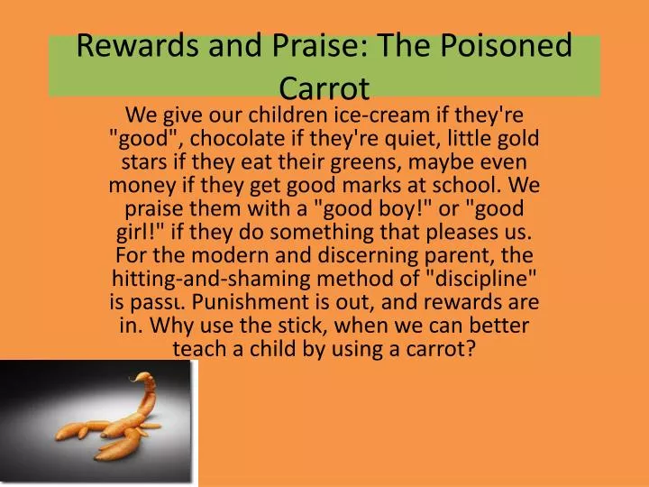 rewards and praise the poisoned carrot