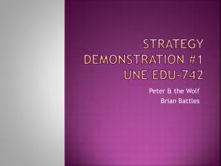 Strategy Demonstration #1 UNE EDU-742
