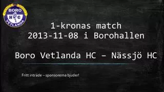 1 kronas match 2013 11 08 i borohallen boro vetlanda hc n ssj hc