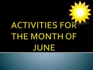 ACTIVITIES FOR THE MONTH OF JUNE