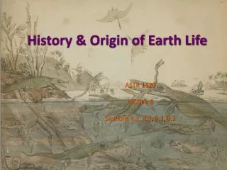 History &amp; Origin of Earth Life
