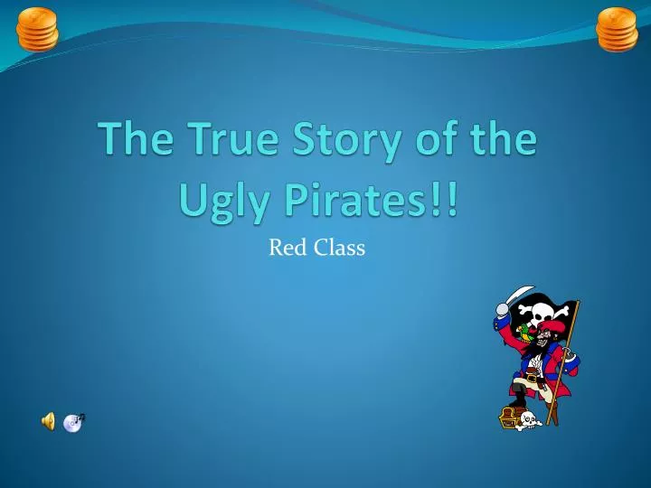 the true story of the ugly pirates