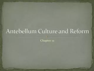 Antebellum Culture and Reform