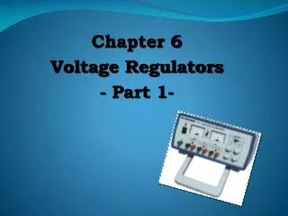 Chapter 6 Voltage Regulators - Part 1-