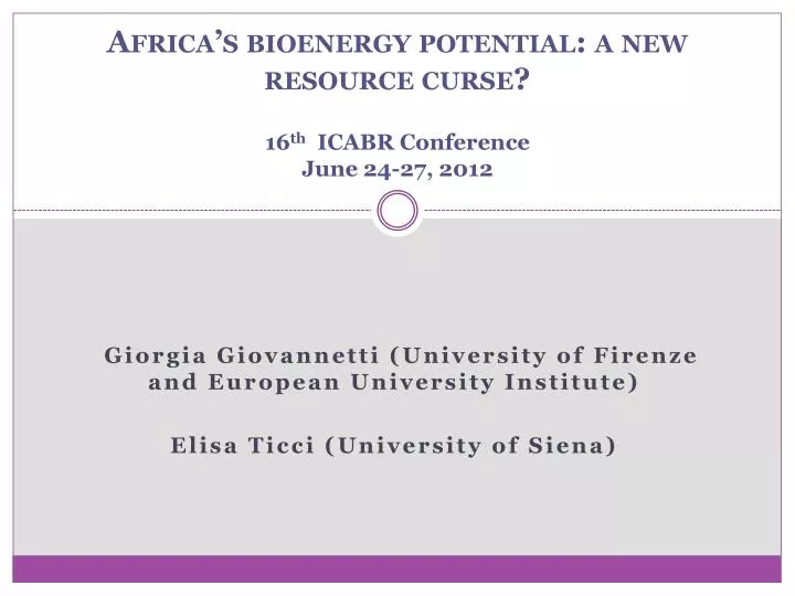 africa s bioenergy potential a new resource curse 16 th icabr conference june 24 27 2012