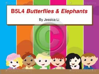 B5L4 Butterflies &amp; Elephants