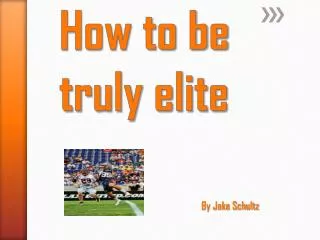 How to be truly elite